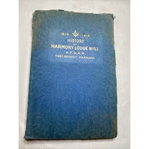 1814 To 1914 History Of Harmony Lodge No 53 Port Deposit Maryland Freemason READ